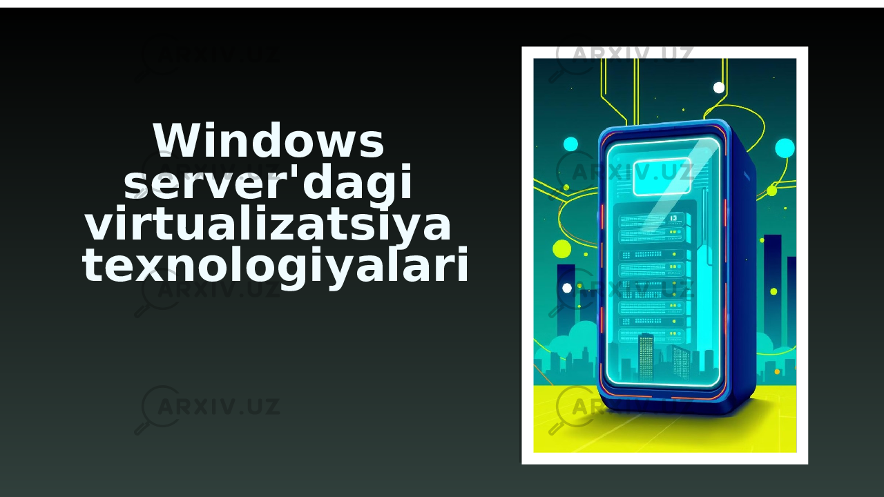 Windows server&#39;dagi virtualizatsiya texnologiyalari 