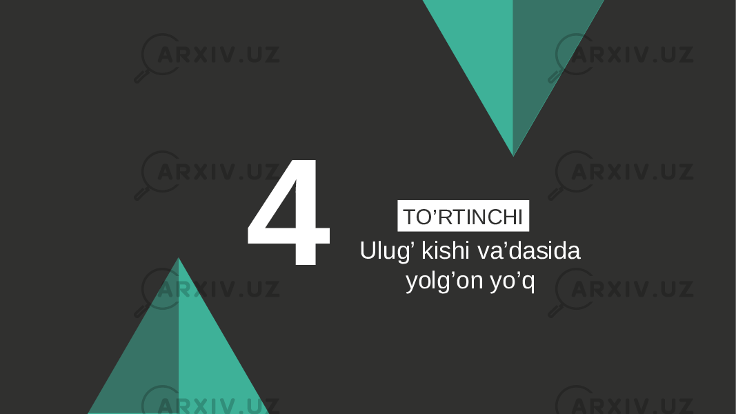 4 Ulug’ kishi va’dasida yolg’on yo’qTO’RTINCHI 