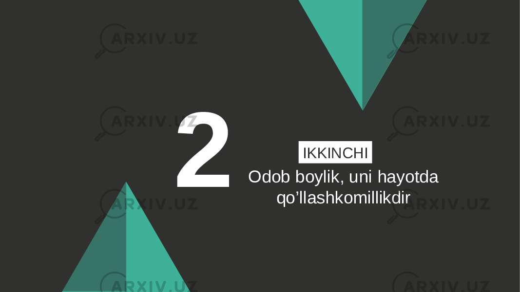 2 Odob boylik, uni hayotda qo’llashkomillikdir IKKINCHI 
