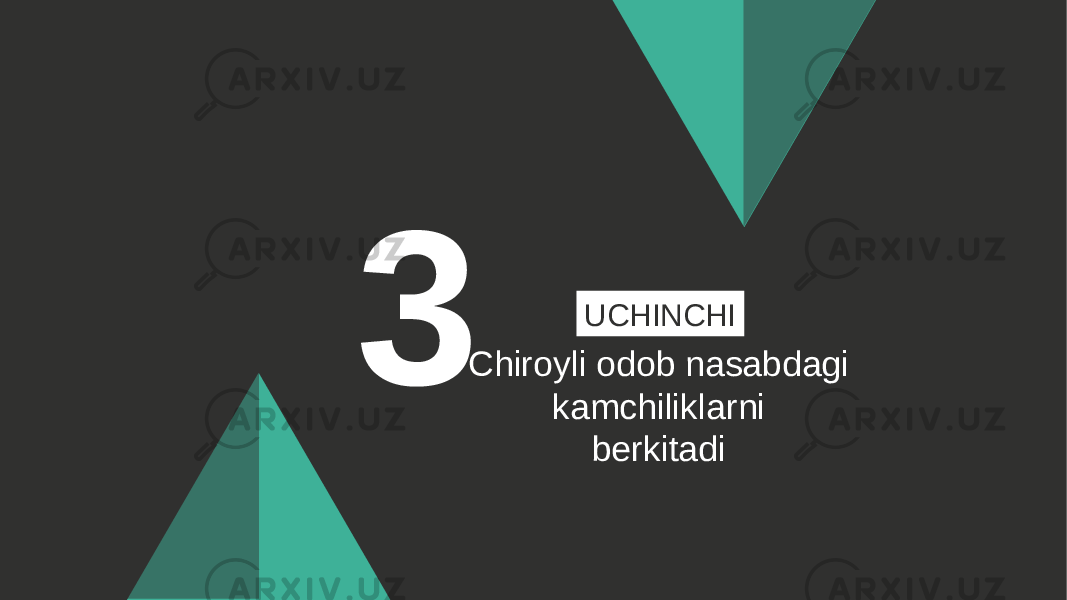 3 Chiroyli odob nasabdagi kamchiliklarni berkitadiUCHINCHI 