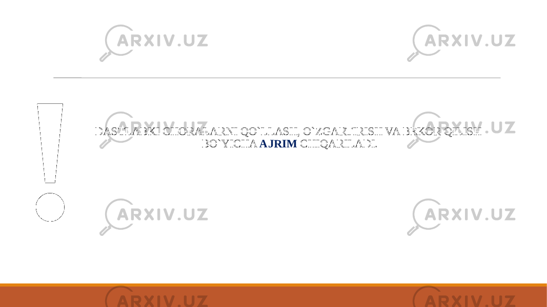 ! DASTLABKI CHORALARNI QO`LLASH, O`ZGARTIRISH VA BEKOR QILISH BO`YICHA AJRIM CHIQARILADI. 