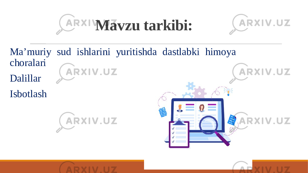 Mavzu tarkibi: Ma’muriy sud ishlarini yuritishda dastlabki himoya choralari Dalillar Isbotlash 