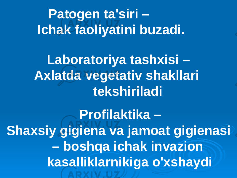 Laboratoriya tashxisi – Axlatda vegetativ shakllari tekshiriladi Profilaktika – Shaxsiy gigiena va jamoat gigienasi – boshqa ichak invazion kasalliklarnikiga o&#39;xshaydi Patogen ta&#39;siri – Ichak faoliyatini buzadi. 