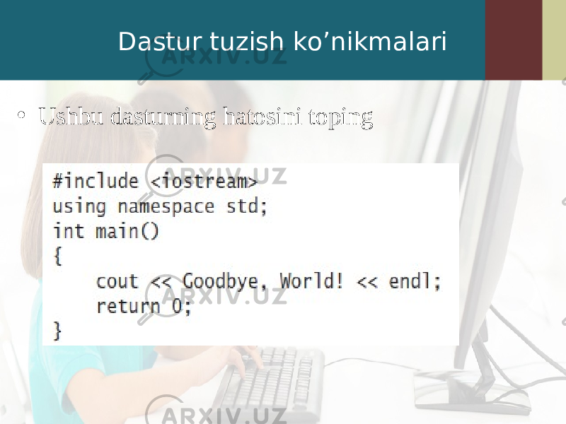 Dastur tuzish ko’nikmalari • Ushbu dasturning hatosini toping 