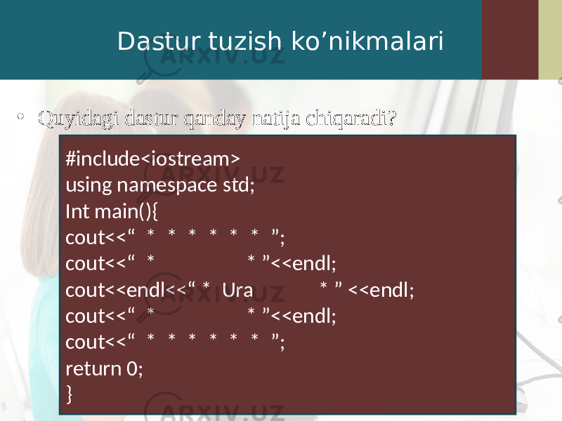 Dastur tuzish ko’nikmalari • Quyidagi dastur qanday natija chiqaradi? #include<iostream> using namespace std; Int main(){ cout<<“ * * * * * * ”; cout<<“ * * ”<<endl; cout<<endl<<“ * Ura * ” <<endl; cout<<“ * * ”<<endl; cout<<“ * * * * * * ”; return 0; } 