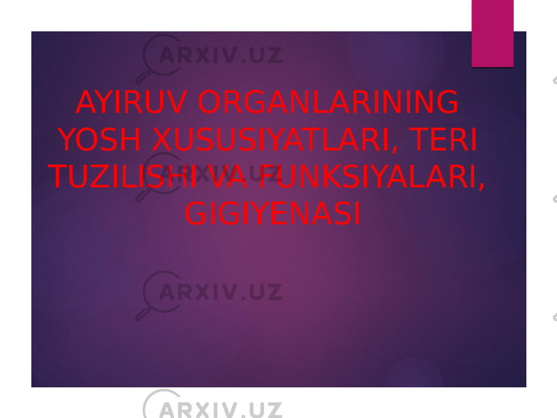  AYIRUV ORGANLARINING YOSH XUSUSIYATLARI, TERI TUZILISHI VA FUNKSIYALARI, GIGIYENASI 