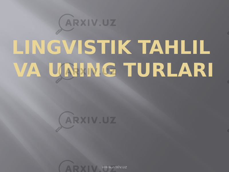 LINGVISTIK TAHLIL VA UNING TURLARI www.arxiv.uz 