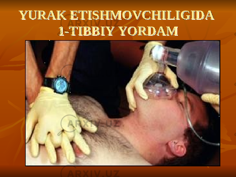 YURAK ETISHMOVCHILIGIDA YURAK ETISHMOVCHILIGIDA 1-TIBBIY YORDAM1-TIBBIY YORDAM 