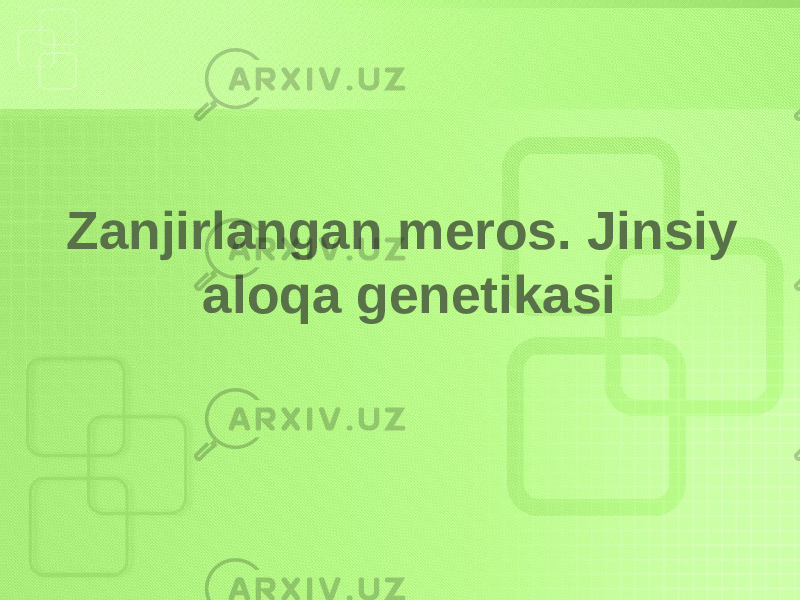 Zanjirlangan meros. Jinsiy aloqa genetikasi 