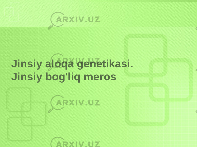 Jinsiy aloqa genetikasi. Jinsiy bog&#39;liq meros 