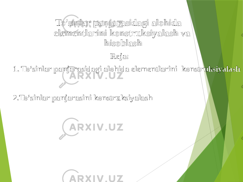 To’sinlar panjarasidagi alohida elementlarini konstruksiyalash va hisoblash 1. To’sinlar panjarasidagi alohida elementlarini konstruksiyalash 2.To’sinlar panjarasini konstruksiyalash Reja: 