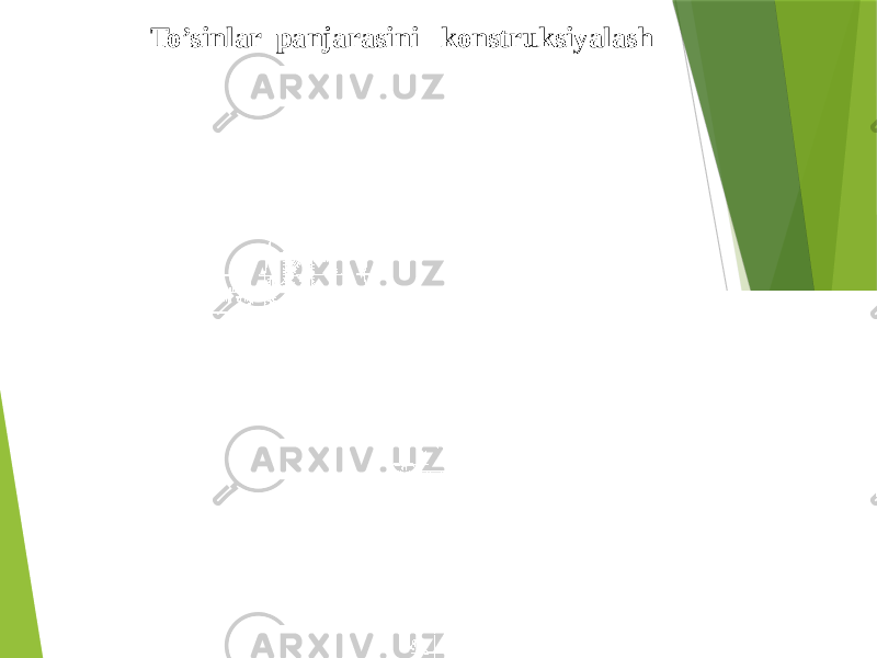 To’sinlar panjarasini konstruksiyalash 