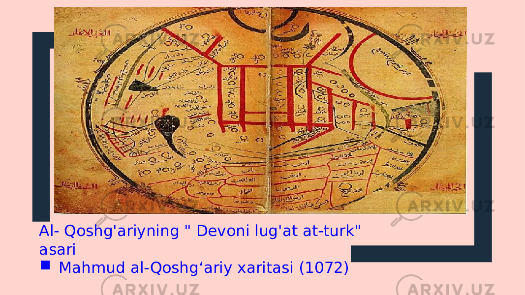 Al- Qoshg&#39;ariyning &#34; Devoni lug&#39;at at-turk&#34; asari  Mahmud al-Qoshg‘ariy xaritasi (1072) 