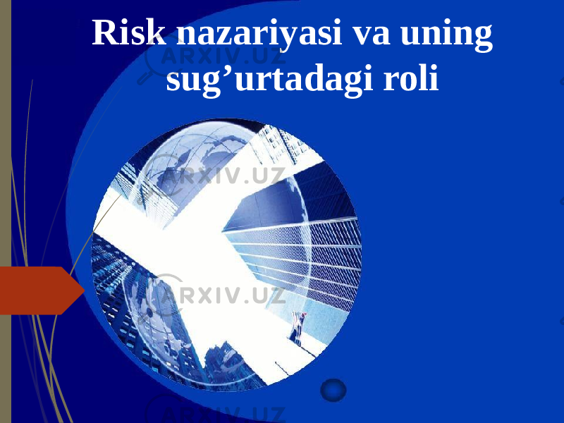  Risk nazariyasi va uning sug’urtadagi roli 