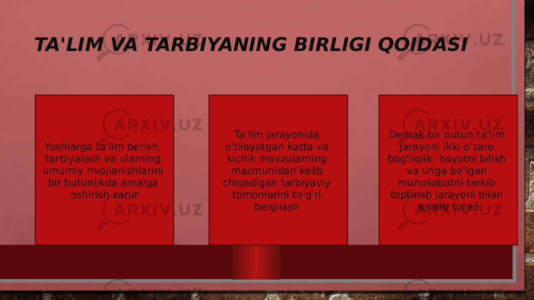 TA&#39;LIM VA TARBIYANING BIRLIGI QOIDASI Yoshlarga ta&#39;lim berish, tarbiyalash va ularning umumiy rivojlanishlarini bir butunlikda amalga oshirish zarur Ta&#39;lim jarayonida o&#39;tilayotgan katta va kichik mavzularning mazmunidan kelib chiqadigan tarbiyaviy tomonlarini to&#39;g&#39;ri belgilash  Demak bir butun ta&#39;lim jarayoni ikki o&#39;zaro bog&#39;liqlik: hayotni bilish va unga bo&#39;lgan munosabatni tarkib toptirish jarayoni bilan ajralib turad 