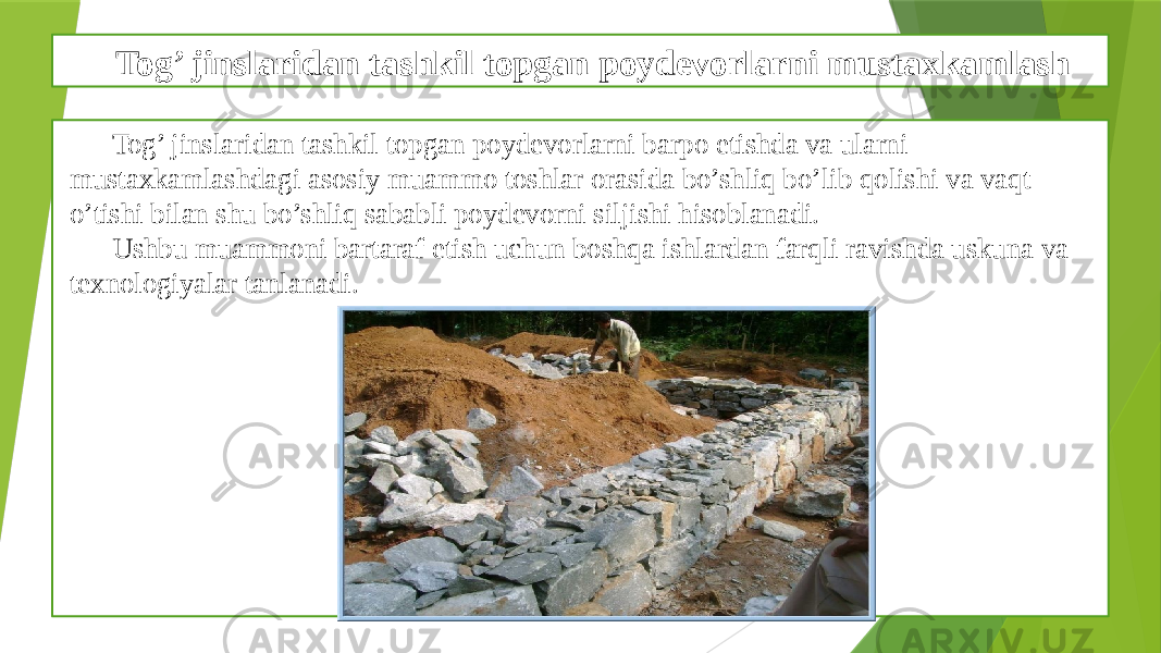 Tog’ jinslaridan tashkil topgan poydevorlarni mustaxkamlash Tog’ jinslaridan tashkil topgan poydevorlarni barpo etishda va ularni mustaxkamlashdagi asosiy muammo toshlar orasida bo’shliq bo’lib qolishi va vaqt o’tishi bilan shu bo’shliq sababli poydevorni siljishi hisoblanadi. Ushbu muammoni bartaraf etish uchun boshqa ishlardan farqli ravishda uskuna va texnologiyalar tanlanadi. 