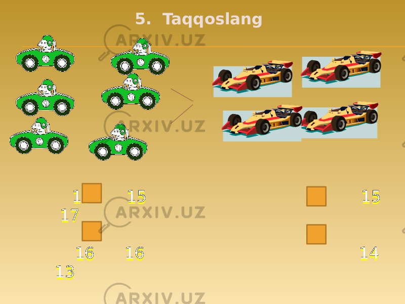 5. Taqqoslang 17 15 15 17 16 16 14 13 17 15 15 17 16 16 14 13 