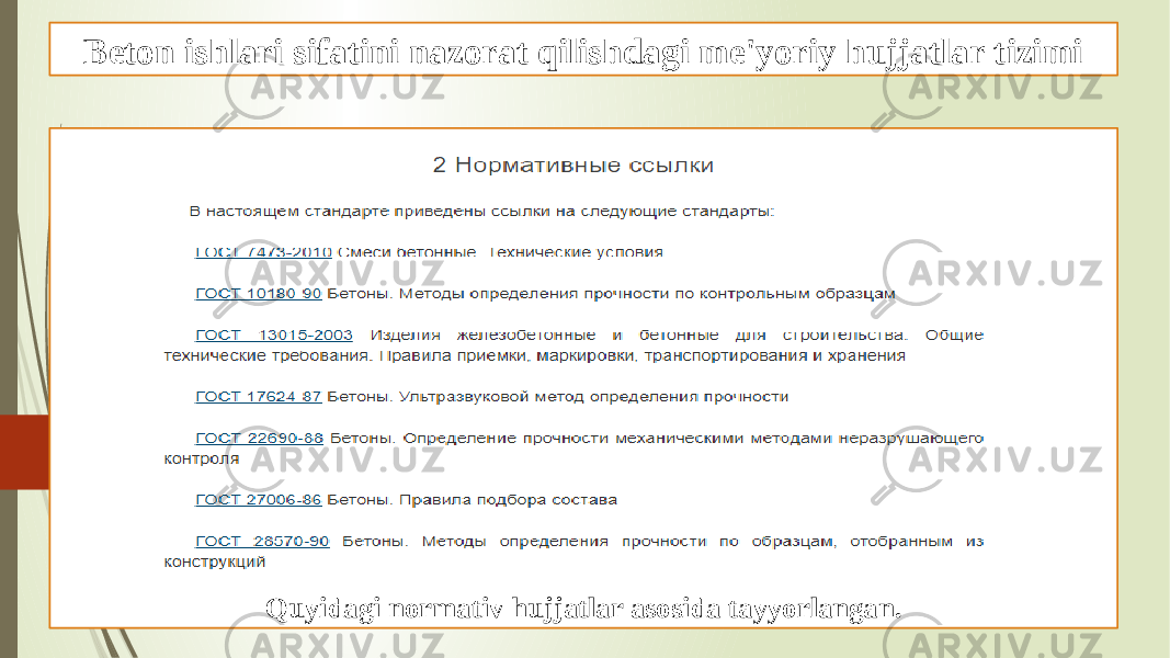 Beton ishlari sifatini nazorat qilishdagi me&#39;yoriy hujjatlar tizimi Quyidagi normativ hujjatlar asosida tayyorlangan. 