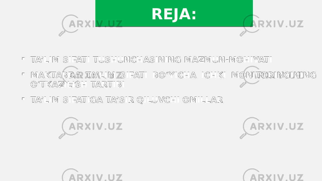 REJA:  TA’LIM SIFATI TUSHUNCHASINING MAZMUN-MOHIYATI  MAKTABDA TA’LIM SIFATI BO‘YICHA ICHKI MONITORINGINING O‘TKAZILISH TARTIBI  TA’LIM SIFATIGA TA’SIR QILUVCHI OMILLAR0D0A 