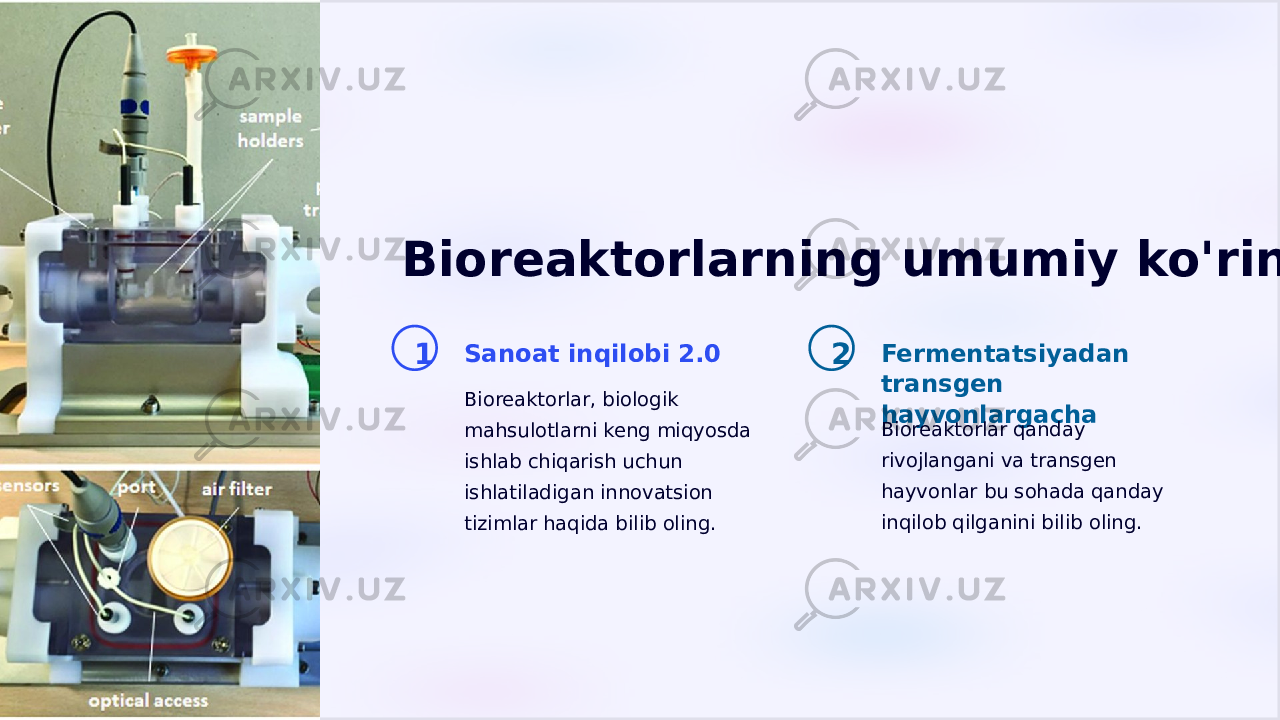 Bioreaktorlarning umumiy ko&#39;rinishi 1 Sanoat inqilobi 2.0 Bioreaktorlar, biologik mahsulotlarni keng miqyosda ishlab chiqarish uchun ishlatiladigan innovatsion tizimlar haqida bilib oling. 2 Fermentatsiyadan transgen hayvonlargacha Bioreaktorlar qanday rivojlangani va transgen hayvonlar bu sohada qanday inqilob qilganini bilib oling. 