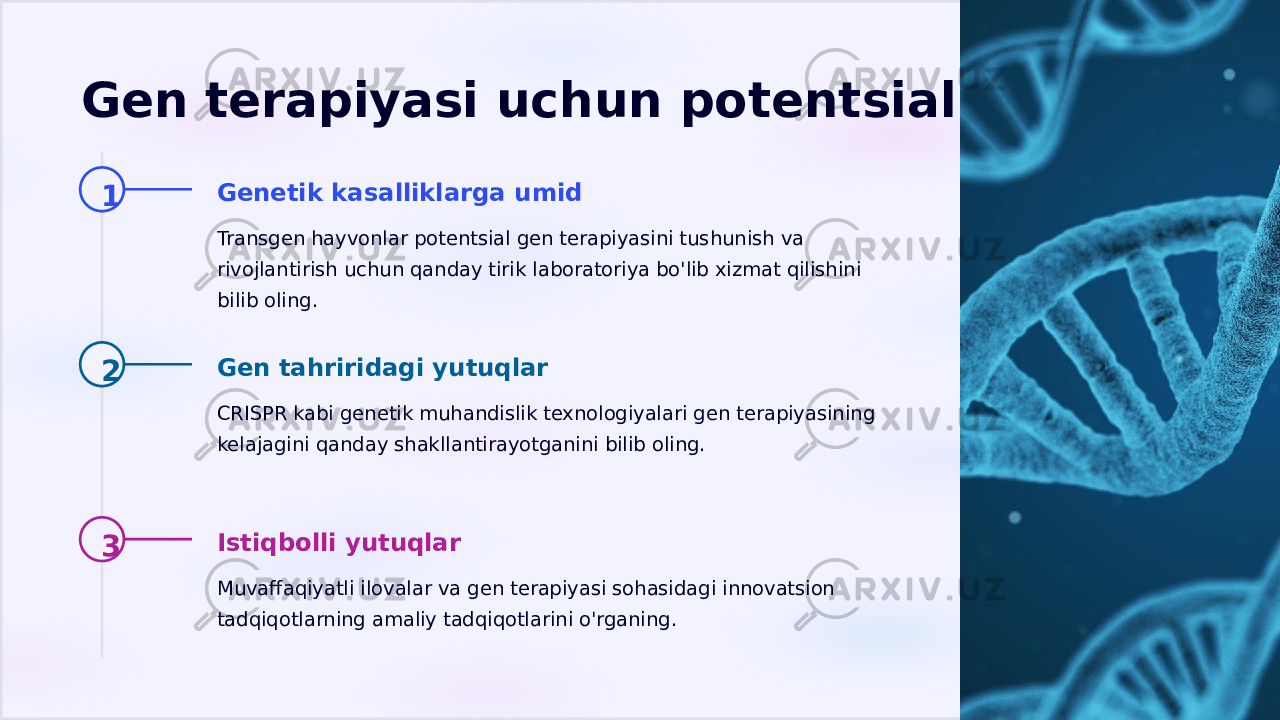 Gen terapiyasi uchun potentsial 1 Genetik kasalliklarga umid Transgen hayvonlar potentsial gen terapiyasini tushunish va rivojlantirish uchun qanday tirik laboratoriya bo&#39;lib xizmat qilishini bilib oling. 2 Gen tahriridagi yutuqlar CRISPR kabi genetik muhandislik texnologiyalari gen terapiyasining kelajagini qanday shakllantirayotganini bilib oling. 3 Istiqbolli yutuqlar Muvaffaqiyatli ilovalar va gen terapiyasi sohasidagi innovatsion tadqiqotlarning amaliy tadqiqotlarini o&#39;rganing. 