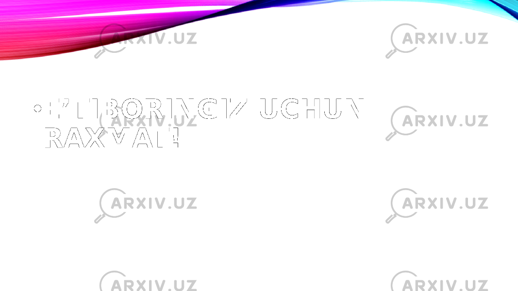 • E’TIBORINGIZ UCHUN RAXMAT! 