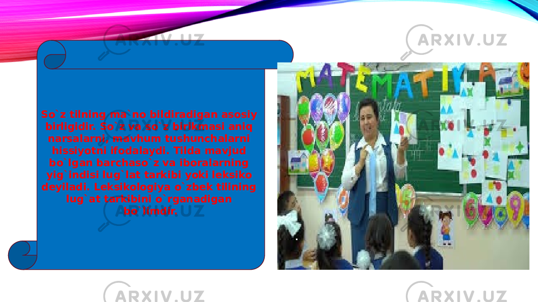 So`z tilning ma`no bildiradigan asosiy birligidir. So`z va so`z birikmasi aniq narsalarni, mavhum tushunchalarni hissiyotni ifodalaydi. Tilda mavjud bo`lgan barchaso`z va iboralarning yig`indisi lug`lat tarkibi yoki leksiko deyiladi. Leksikologiya o`zbek tilining lug`at tarkibini o`rganadigan bo`limdir. 