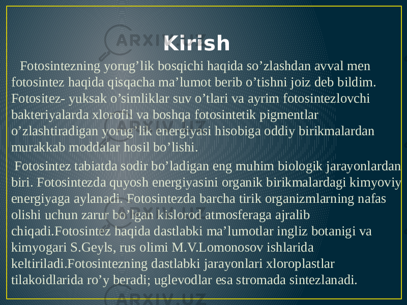 Kirish Fotosintezning yorug’lik bosqichi haqida so’zlashdan avval men fotosintez haqida qisqacha ma’lumot berib o’tishni joiz deb bildim. Fotositez- yuksak o’simliklar suv o’tlari va ayrim fotosintezlovchi bakteriyalarda xlorofil va boshqa fotosintetik pigmentlar o’zlashtiradigan yorug’lik energiyasi hisobiga oddiy birikmalardan murakkab moddalar hosil bo’lishi. Fotosintez tabiatda sodir bo’ladigan eng muhim biologik jarayonlardan biri. Fotosintezda quyosh energiyasini organik birikmalardagi kimyoviy energiyaga aylanadi. Fotosintezda barcha tirik organizmlarning nafas olishi uchun zarur bo’lgan kislorod atmosferaga ajralib chiqadi.Fotosintez haqida dastlabki ma’lumotlar ingliz botanigi va kimyogari S.Geyls, rus olimi M.V.Lomonosov ishlarida keltiriladi.Fotosintezning dastlabki jarayonlari xloroplastlar tilakoidlarida ro’y beradi; uglevodlar esa stromada sintezlanadi. 