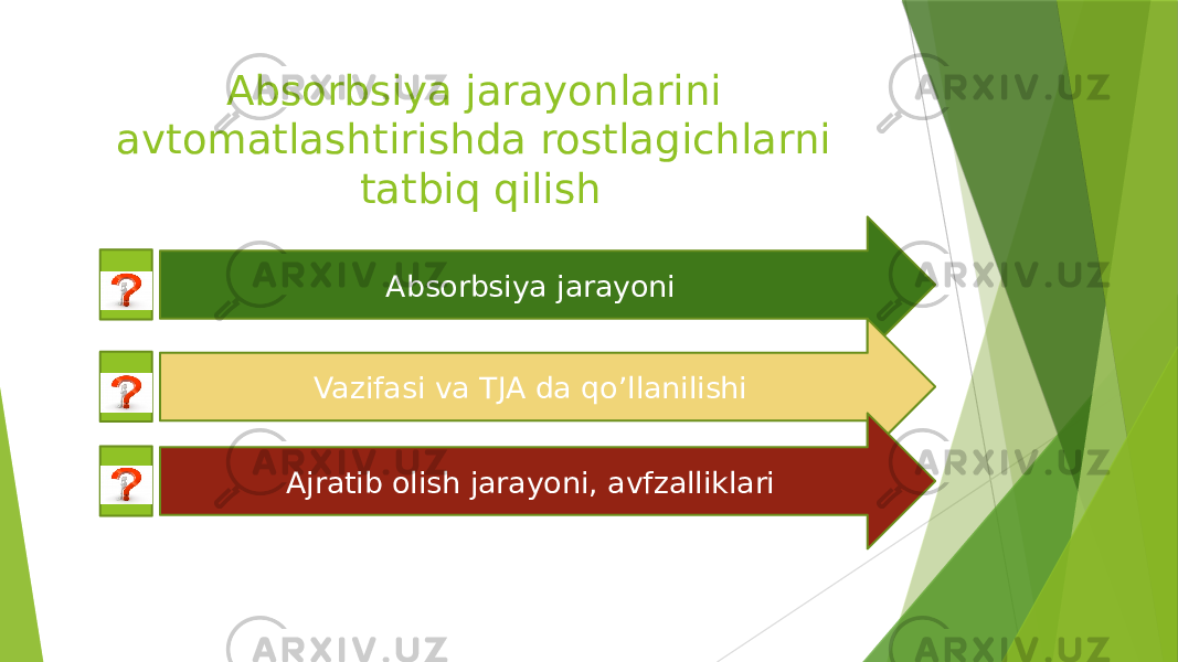 Absorbsiya jarayonlarini avtomatlashtirishda rostlagichlarni tatbiq qilish Absorbsiya jarayoni Vazifasi va TJA da qo’llanilishi Ajratib olish jarayoni, avfzalliklari 