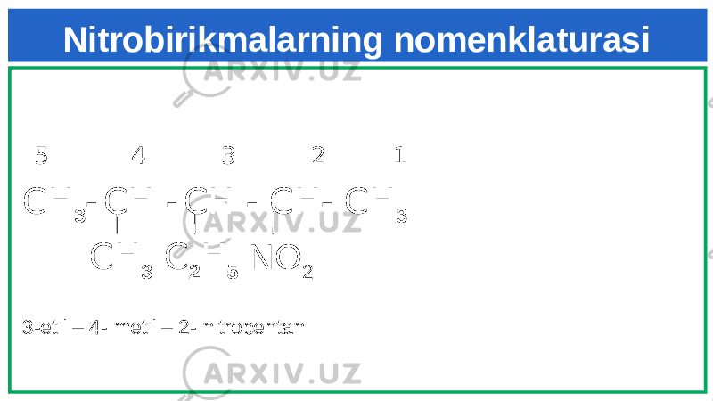 Nitrobirikmalarning nomenklaturasi 5 4 3 2 1 CH 3 - CH - CH - CH - CH 3 CH 3 C 2 H 5 NO 2 3-etil – 4- metil – 2- nitropentan 