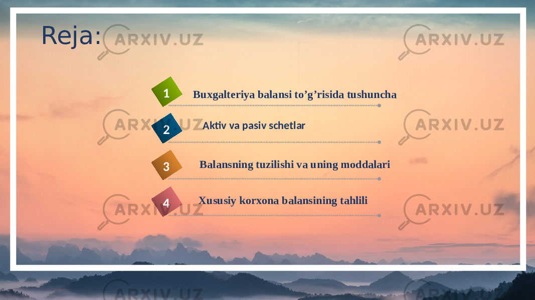 Reja: 4 Buxgalteriya balansi to’g’risida tushuncha1 Aktiv va pasiv schetlar 2 Balansning tuzilishi va uning moddalari 3 Xususiy korxona balansining tahlili 