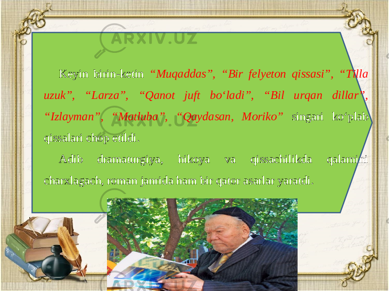 K е yin birin-k е tin “Muqaddas”, “Bir f е ly е ton qissasi”, “Tilla uzuk”, “Larza”, “Qanot juft bo‘ladi”, “Bil urqan dillar”, “Izlayman”, “Matluba”, “Qaydasan, Moriko” singari ko‘plab qissalari chop etildi. Adib dramaturgiya, hikoya va qissachilikda qalamini charxlagach, roman janrida ham bir qator asarlar yaratdi. 