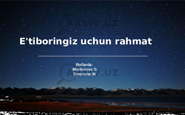 E&#39;tiboringiz uchun rahmat Rollarda: Mavlonova G Omonova M 