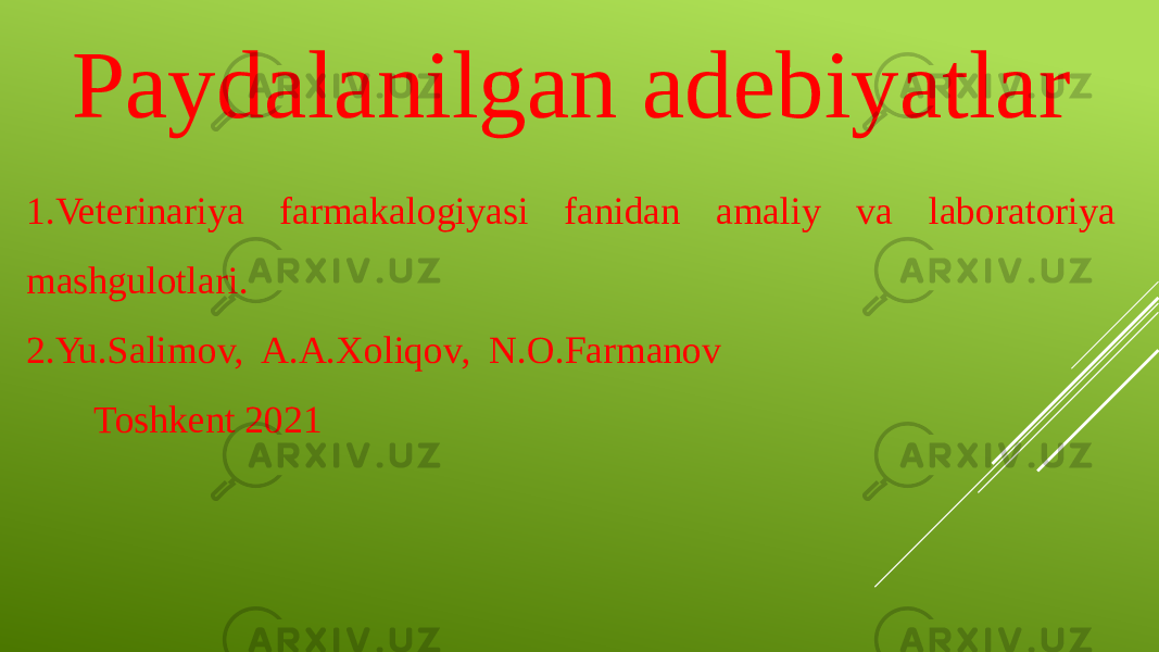 Paydalanilgan adebiyatlar 1.Veterinariya farmakalogiyasi fanidan amaliy va laboratoriya mashgulotlari. 2.Yu.Salimov, A.A.Xoliqov, N.O.Farmanov Toshkent 2021 