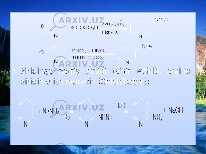 • Piridinga natriy amidi ta&#39;sir ettirib, amino- piridin olish mumkin (Chichibabin): Aim.Uz01 23 2C0D 