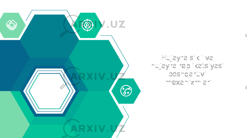 Hujayra sikli va hujayra replikatsiyasi boshqaruvi mexanizmlari 