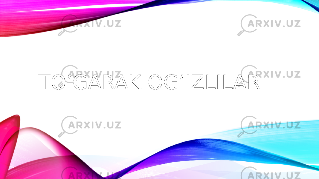 TO’GARAK OG’IZLILAR 