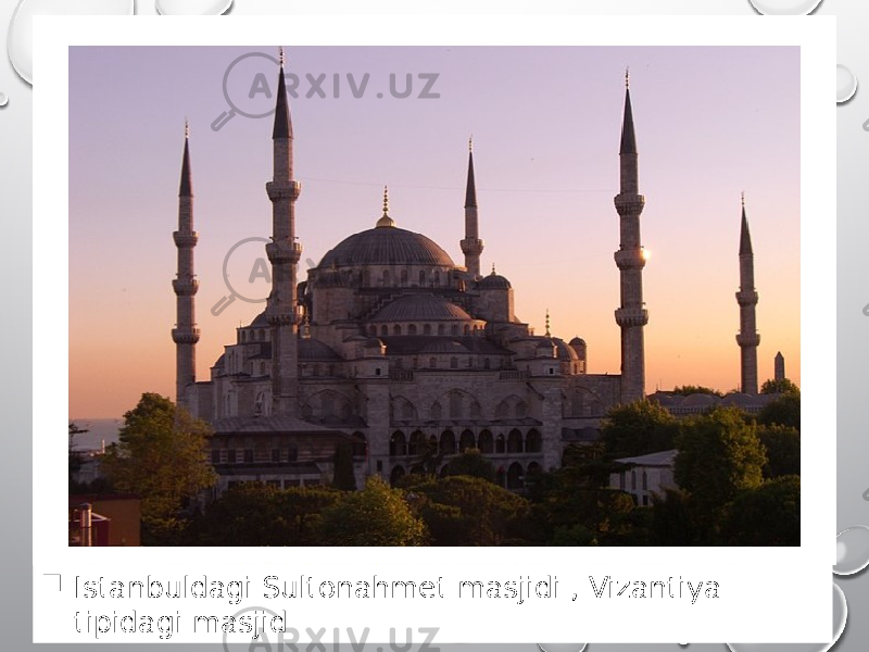  Istanbuldagi Sultonahmet masjidi , Vizantiya tipidagi masjid 