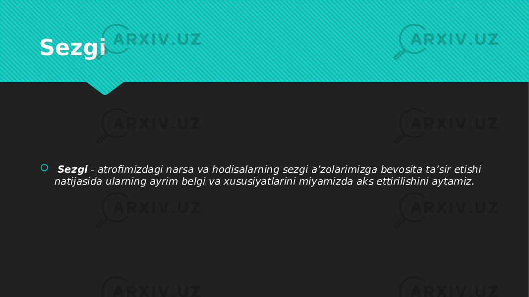 Sezgi    Sezgi  - atrofimizdagi narsa va hodisalarning sezgi a’zolarimizga bevosita ta’sir etishi natijasida ularning ayrim belgi va xususiyatlarini miyamizda aks ettirilishini aytamiz.1A08 01 01 01 01 0E04 