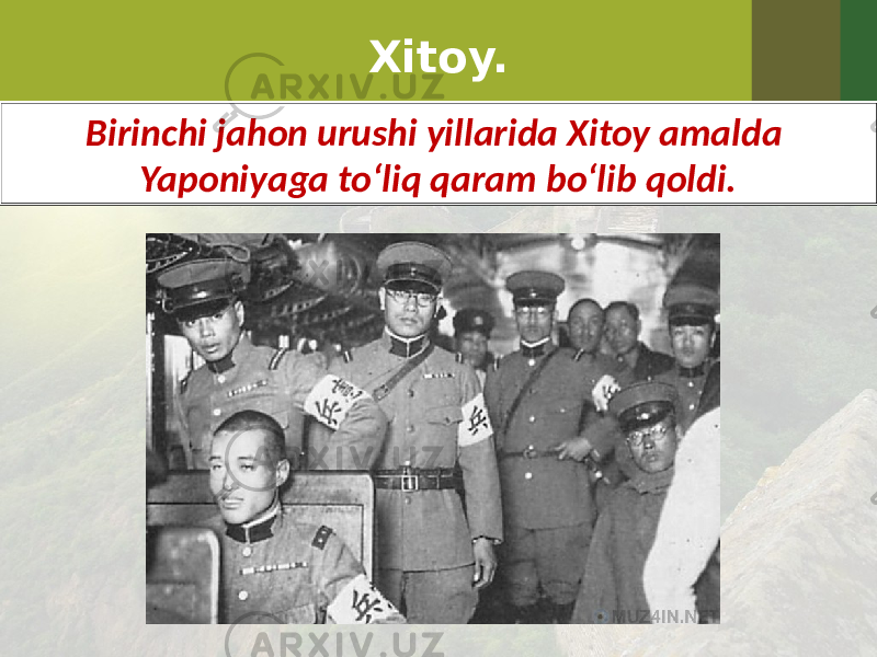 Xitoy. Birinchi jahon urushi yillarida Xitoy amalda Yaponiyaga to‘liq qaram bo‘lib qoldi. 