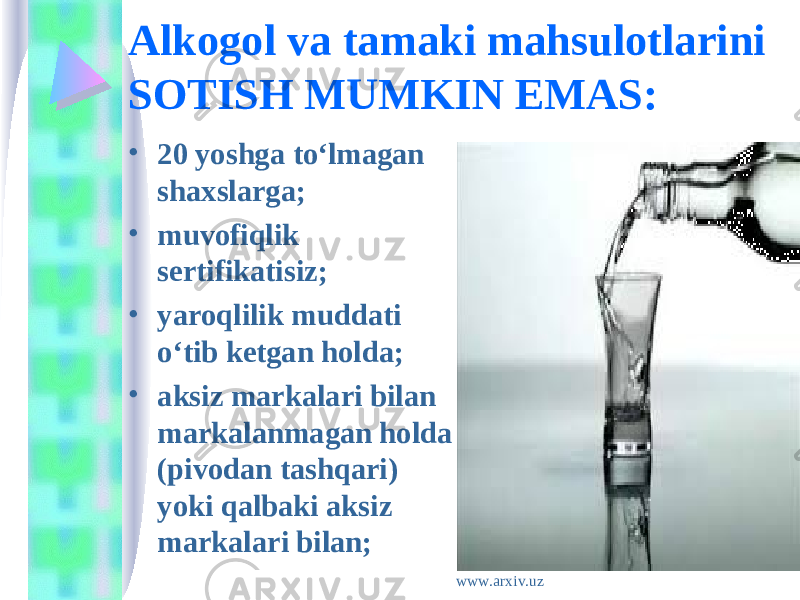 Alkogol va tamaki mahsulotlarini SOTISH MUMKIN EMAS: • 20 yoshga to‘lmagan shaxslarga; • muvofiqlik sertifikatisiz; • yaroqlilik muddati o‘tib ketgan holda; • aksiz markalari bilan markalanmagan holda (pivodan tashqari) yoki qalbaki aksiz markalari bilan; www.arxiv.uz 