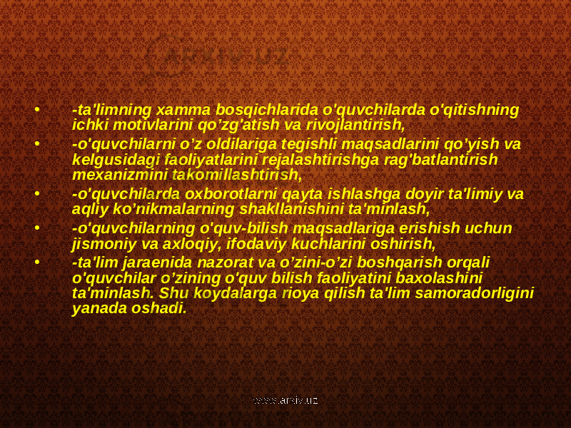 • -ta&#39;limning xamma bosqichlarida o&#39;quvchilarda o&#39;qitishning ichki motivlarini qo’zg&#39;atish va rivojlantirish, • -o&#39;quvchilarni o’z oldilariga tegishli maqsadlarini qo’yish va kelgusidagi faoliyatlarini rejalashtirishga rag&#39;batlantirish mexanizmini takomillashtirish, • -o&#39;quvchilarda oxborotlarni qayta ishlashga doyir ta&#39;limiy va aqliy ko’nikmalarning shakllanishini ta&#39;minlash, • -o&#39;quvchilarning o&#39;quv-bilish maqsadlariga erishish uchun jismoniy va axloqiy, ifodaviy kuchlarini oshirish, • -ta&#39;lim jaraenida nazorat va o’zini-o’zi boshqarish orqali o&#39;quvchilar o’zining o&#39;quv bilish faoliyatini baxolashini ta&#39;minlash. Shu koydalarga rioya qilish ta&#39;lim samoradorligini yanada oshadi. www.arxiv.uz 