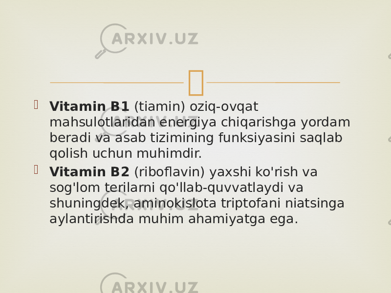   Vitamin B1  (tiamin) oziq-ovqat mahsulotlaridan energiya chiqarishga yordam beradi va asab tizimining funksiyasini saqlab qolish uchun muhimdir.  Vitamin B2  (riboflavin) yaxshi ko&#39;rish va sog&#39;lom terilarni qo&#39;llab-quvvatlaydi va shuningdek, aminokislota triptofani niatsinga aylantirishda muhim ahamiyatga ega. 