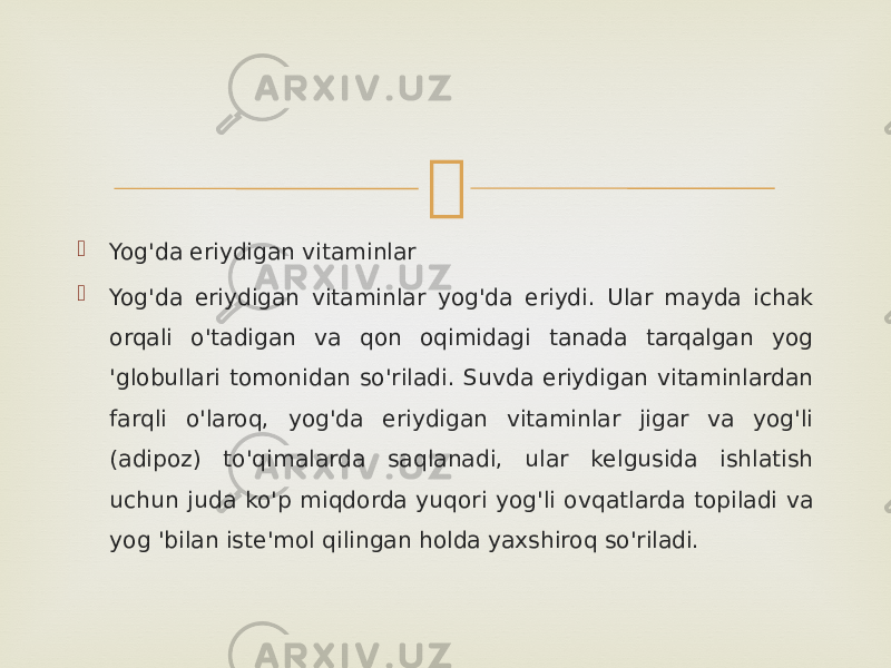   Yog&#39;da eriydigan vitaminlar  Yog&#39;da eriydigan vitaminlar yog&#39;da eriydi. Ular mayda ichak orqali o&#39;tadigan va qon oqimidagi tanada tarqalgan yog &#39;globullari tomonidan so&#39;riladi. Suvda eriydigan vitaminlardan farqli o&#39;laroq, yog&#39;da eriydigan vitaminlar jigar va yog&#39;li (adipoz) to&#39;qimalarda saqlanadi, ular kelgusida ishlatish uchun juda ko&#39;p miqdorda yuqori yog&#39;li ovqatlarda topiladi va yog &#39;bilan iste&#39;mol qilingan holda yaxshiroq so&#39;riladi. 