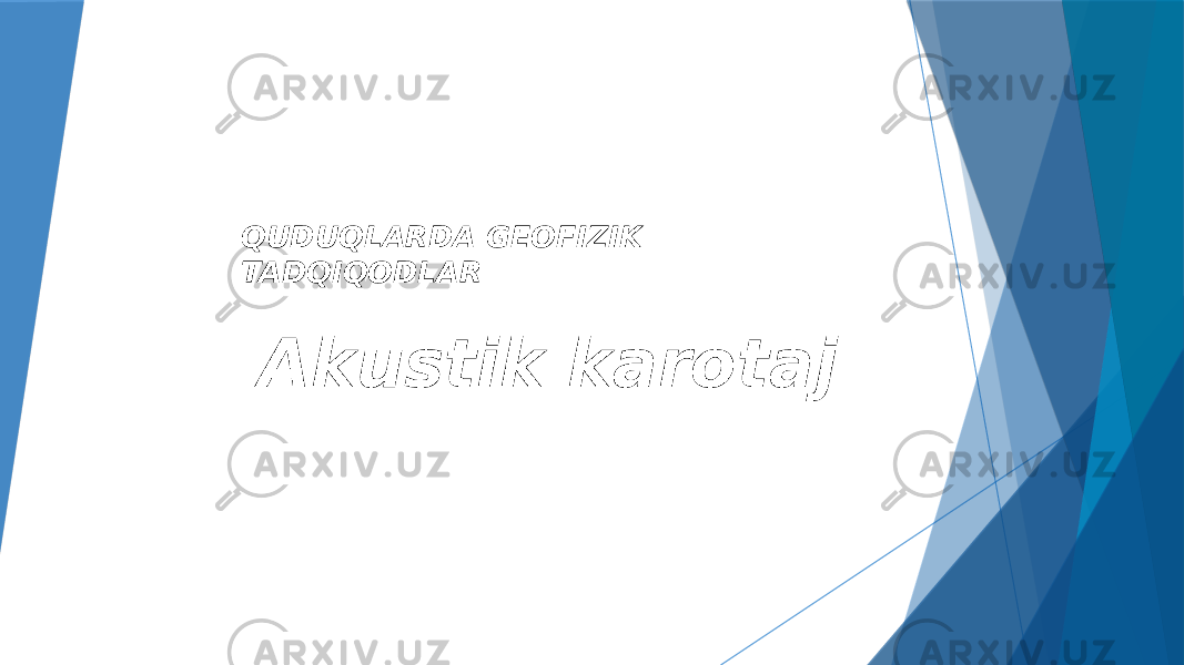 Akustik karotaj QUDUQLARDA GEOFIZIK TADQIQODLAR 