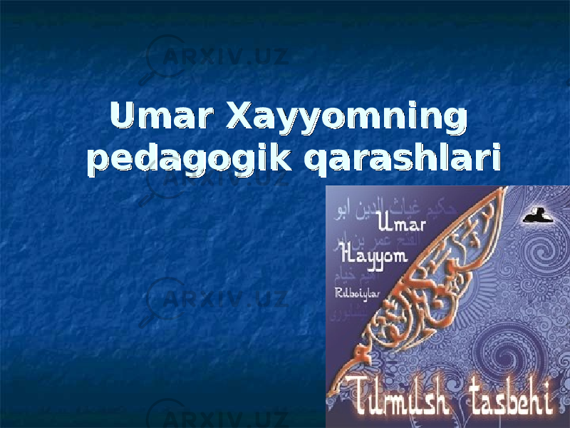 Umar XayyomUmar Xayyom ning ning pedagogik qarashlaripedagogik qarashlari 