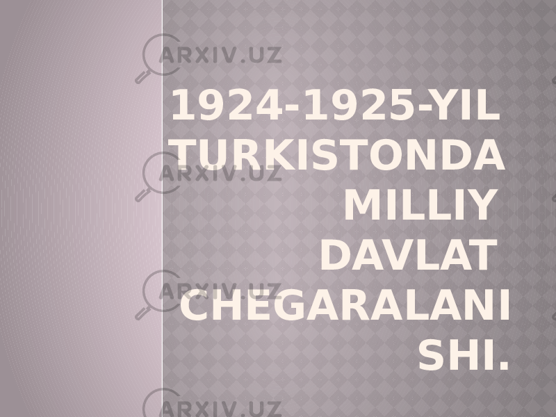 1924-1925-YIL TURKISTONDA MILLIY DAVLAT CHEGARALANI SHI. 