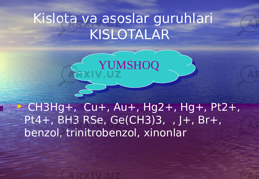 Kislota va asoslar guruhlari KISLOTALAR • CH3Hg+, Cu+, Au+, Hg2+, Hg+, Pt2+, Pt4+, BH3 RSe, Ge(CH3)3, , J+, Br+, benzol, trinitrobenzol, xinonlar YUMSHOQ 090A0B 