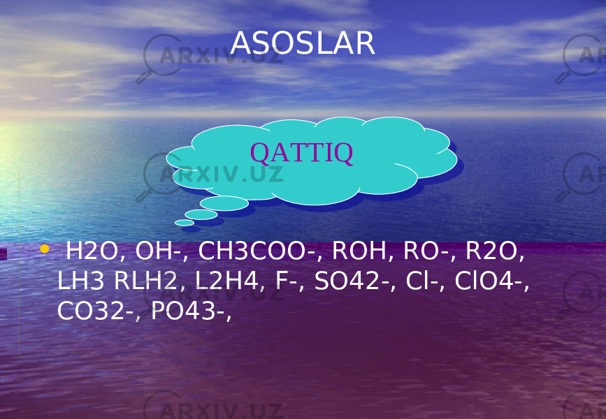 ASOSLAR • H2O, OH-, CH3COO-, ROH, RO-, R2O, LH3 RLH2, L2H4, F-, SO42-, Cl-, ClO4-, CO32-, PO43-, QATTIQ0203 