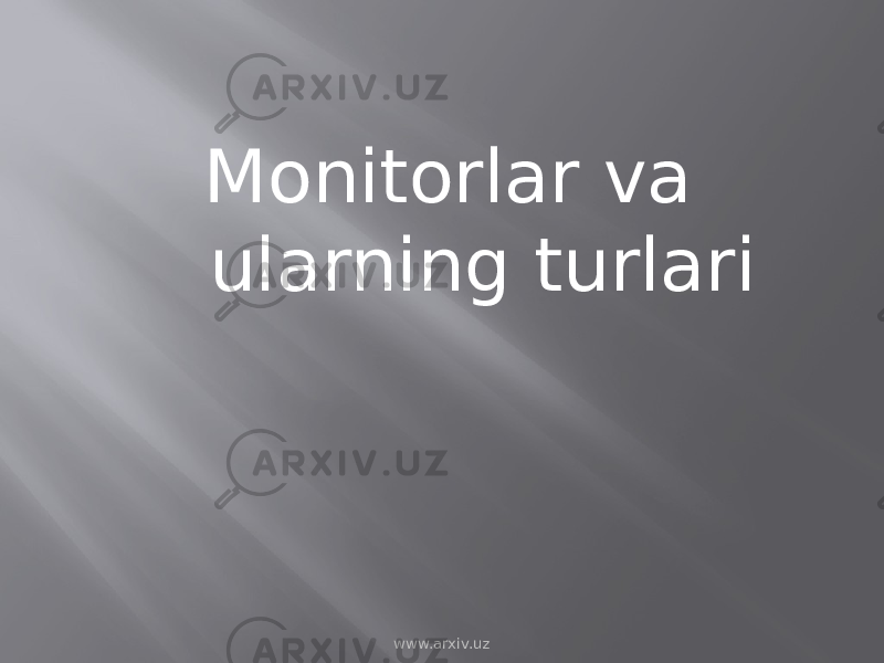  Monitorlar va ularning turlari www.arxiv.uz 